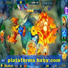 plataforma hxhx com